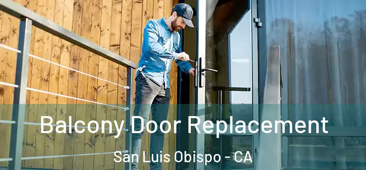 Balcony Door Replacement San Luis Obispo - CA
