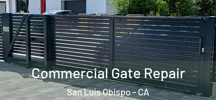 Commercial Gate Repair San Luis Obispo - CA