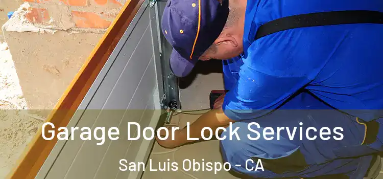 Garage Door Lock Services San Luis Obispo - CA