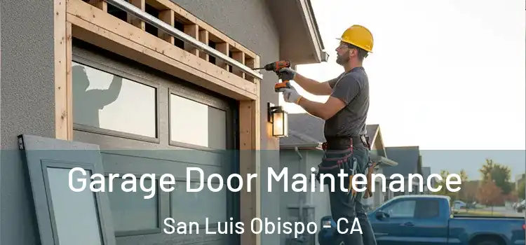 Garage Door Maintenance San Luis Obispo - CA