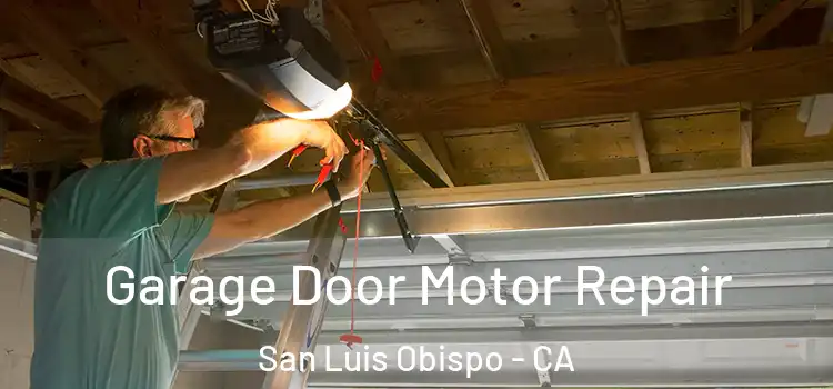  Garage Door Motor Repair San Luis Obispo - CA