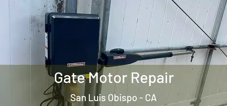Gate Motor Repair San Luis Obispo - CA