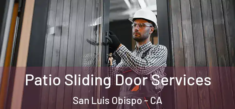 Patio Sliding Door Services San Luis Obispo - CA