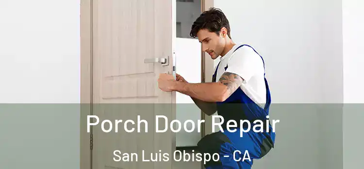  Porch Door Repair San Luis Obispo - CA