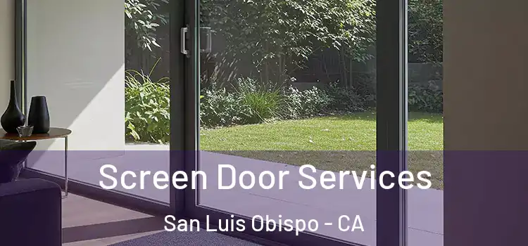 Screen Door Services San Luis Obispo - CA