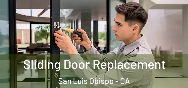 Sliding Door Replacement San Luis Obispo - CA